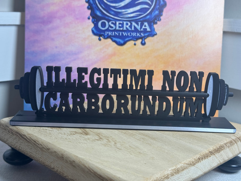 Illegitimi Non Carborundum 3D printed barbell desk sign front view